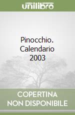 Pinocchio. Calendario 2003 libro