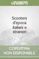 Scooters d'epoca italiani e stranieri