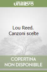 Lou Reed. Canzoni scelte