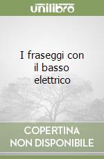 I fraseggi con il basso elettrico libro