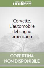 Corvette. L'automobile del sogno americano