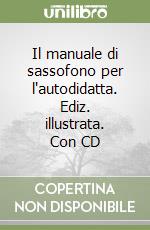 Il manuale di sassofono per l'autodidatta. Ediz. illustrata. Con CD libro