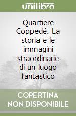 Quartiere Coppedé. La storia e le immagini straordinarie di un luogo fantastico