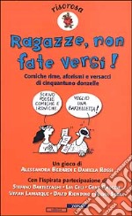 Ragazze, non fate versi! Comiche rime, aforismi e versacci di cinquantuno donzelle