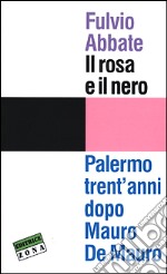 Il rosa e il nero. Palermo trent'anni dopo Mauro De Mauro libro