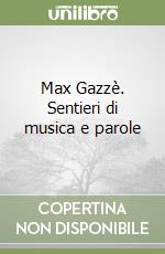 Max Gazzè. Sentieri di musica e parole