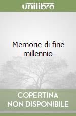 Memorie di fine millennio libro