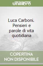 Luca Carboni. Pensieri e parole di vita quotidiana