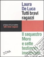 Tutti bravi ragazzi. Il sequestro Moro e sette testimoni involontari. Con CD Audio libro