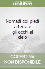 Nomadi coi piedi a terra e gli occhi al cielo