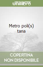 Metro poli(s) tana