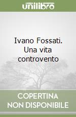 Ivano Fossati. Una vita controvento