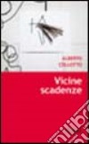 Vicine scadenze libro di Cellotto Alberto