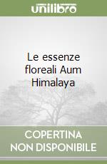 Le essenze floreali Aum Himalaya libro