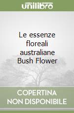 Le essenze floreali australiane Bush Flower libro