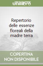 Repertorio delle essenze floreali della madre terra libro