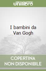 I bambini da Van Gogh libro