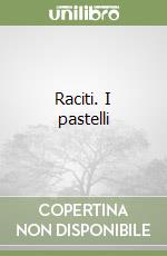 Raciti. I pastelli libro