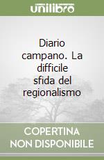 Diario campano. La difficile sfida del regionalismo libro