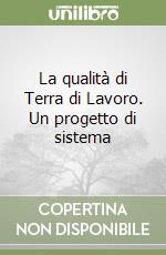 La qualità di Terra di Lavoro. Un progetto di sistema libro