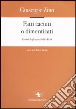 Fatti taciuti o dimenticati. Ricordi degli anni 1848-1849