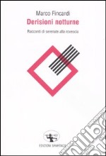 Derisioni notturne. Racconti di serenate alla rovescia libro