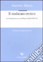 Il sindacato eretico. La Confederazione rossa nel Regno del Sud (1943-44)