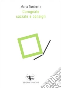 Carognate, cazzate e consigli
