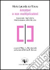 Amatevi e non moltiplicatevi. Educazione, femminismo, libertà sessuale, antimilitarismo libro