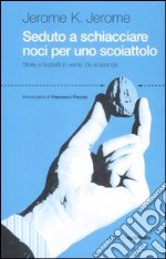 Seduto a schiacciare noci per uno scoiattolo. Storie e bozzetti in verde, blu e lavanda libro