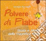 Polvere di fiabe. Storia e storie della magnifica terra libro