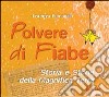 Polvere di fiabe. Storia e storie della magnifica terra libro