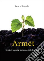 Armét. Semi di arguzia, sapienza, intelligenza libro