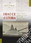 Tracce di storia. Il Forte Dossaccio e la Grande Guerra in Valdisotto attraverso 7 itinerari libro