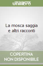 La mosca saggia e altri racconti libro