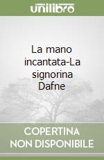 La mano incantata-La signorina Dafne libro