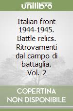 Italian front 1944-1945. Battle relics. Ritrovamenti dal campo di battaglia. Vol. 2