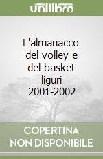 L'almanacco del volley e del basket liguri 2001-2002 libro