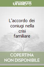 L'accordo dei coniugi nella crisi familiare