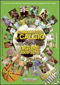 Almanacco del calcio e dello sport ligure (2009-2010), Paolo  Dellepiane;Luca Ghiglione;Francesco Casuscelli;Cileone M. (cur.);Losito M.  (cur.);Pastorino L. (cur.), Sportmedia