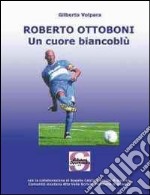 Roberto Ottoboni, un cuore biancoblù