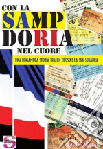 Con la Sampdoria nel cuore. Una romantica storia tra un tifoso e la sua squadra libro