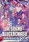 Il sogno blucerchiato. Il Top 11 dei calciatori partiti dai dilettanti e arrivati a vestire la maglia della Sampdoria libro