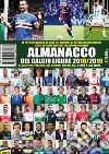 Almanacco del calcio ligure 2018-19. Classifiche, presenze, gol e minuti giocati dalla serie A alla terza libro