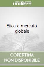 Etica e mercato globale libro