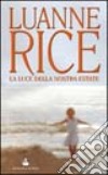 La luce della nostra estate libro di Rice Luanne