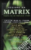 Visioni da matrix. Tracce di un presente cyber libro