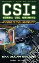 Corpo del reato. CSI: scena del crimine libro