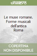 Le muse romane. Forme musicali dell'antica Roma