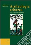 Archeologia arborea. Diario di due cercatori di piante libro